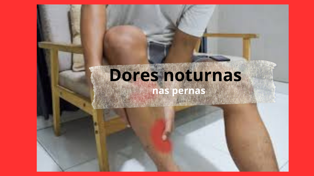 Dor Noturna nas Pernas: O Que Pode Estar Por Trás do Incômodo