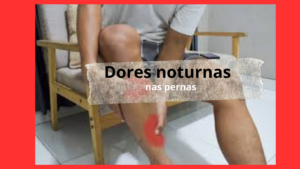 Dor Noturna nas Pernas: O Que Pode Estar Por Trás do Incômodo